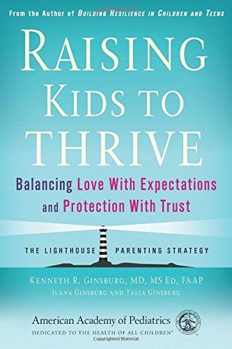 Raising Kids to Thrive by Kenneth R. Ginsburg