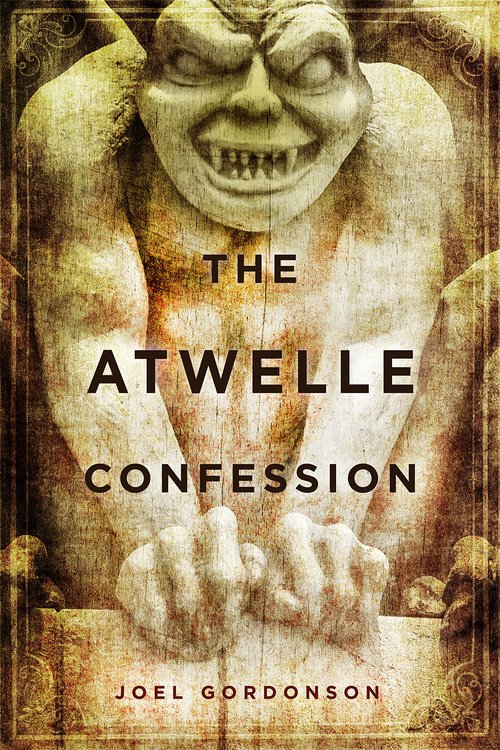 The Atwelle Confession by Joel Gordonson