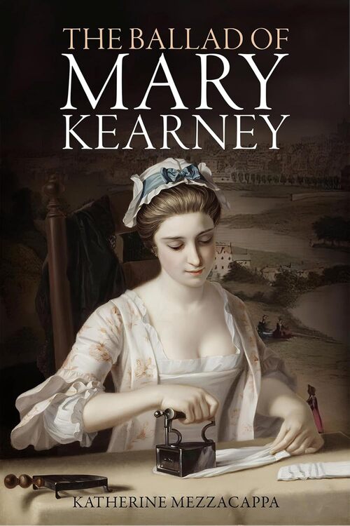 The Ballad of Mary Kearney by Katherine Mezzacappa