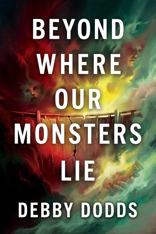 Beyond Where Our Monsters Lie by Debby Dodds