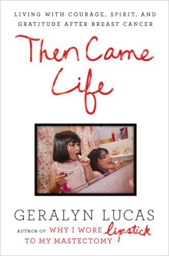 Then Came Life by Geralyn Lucas
