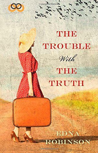 The Trouble With The Truth by Edna Robinson