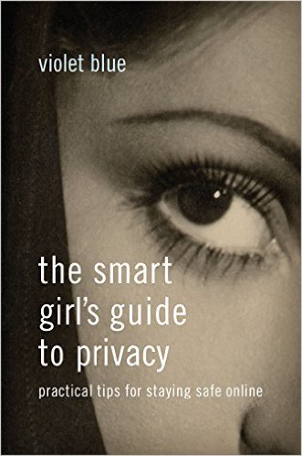 The Smart Girl's Guide To Privacy by Violet Blue