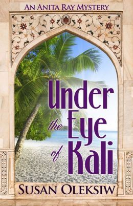 Under the Eye of Kali by Susan Oleksiw