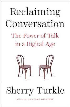 Reclaiming Conversation by Sherry Turkle