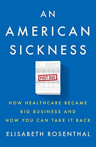 An American Sickness by Elisabeth Rosenthal