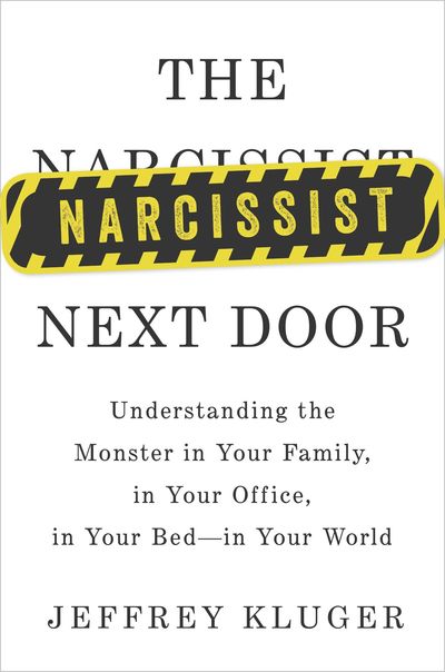 The Narcissist Next Door by Jeffrey Kluger