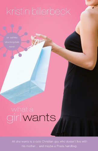 What a Girl Wants by Kristin Billerbeck