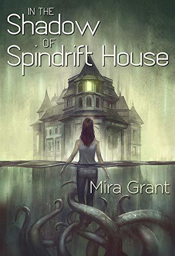 In the Shadow of Spindrift House by Mira Grant