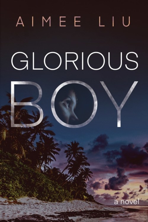 Glorious Boy by Aimee Liu