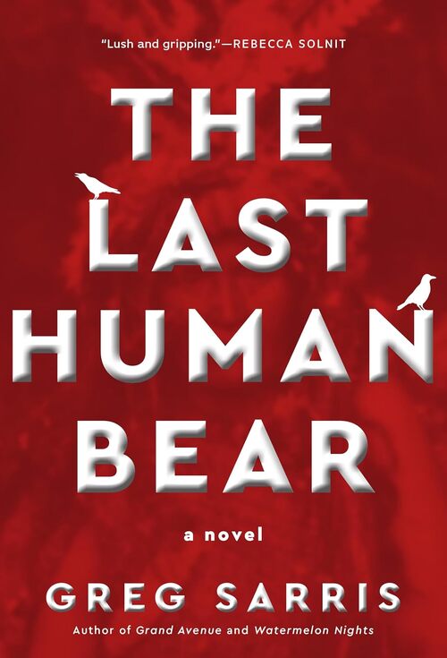 The Last Human Bear by Greg Sarris