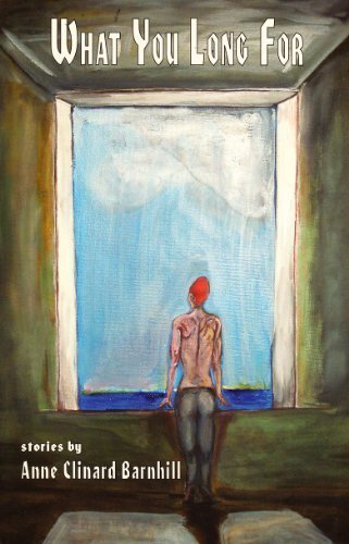 What You Long For by Anne Clinard Barnhill