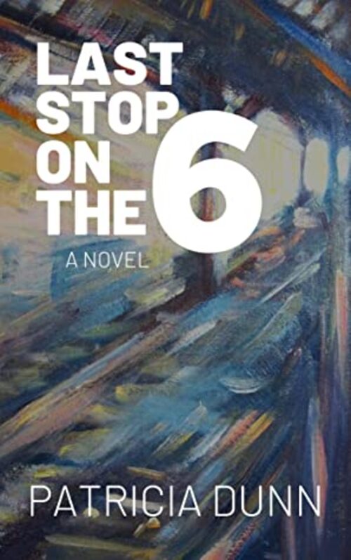 Last Train on the 6 by Patricia Dunn