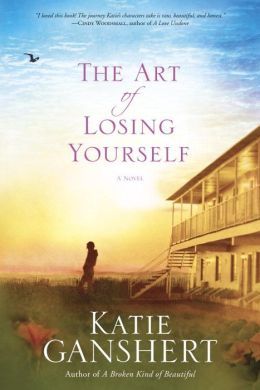The Art of Losing Yourself by Katie Ganshert