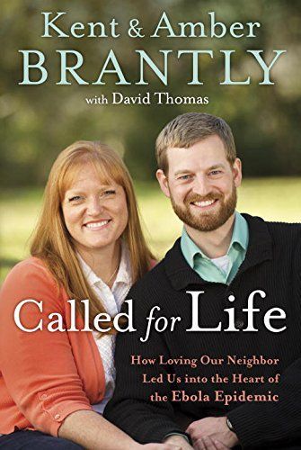Called for Life by Kent Brantly