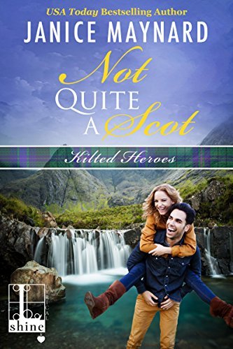 Not Quite a Scot (Kilted Heroes by Janice Maynard