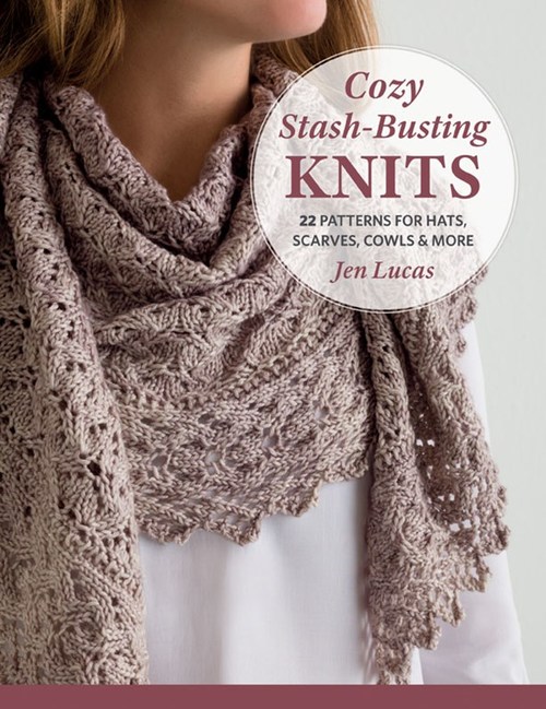 Cozy Stash-Busting Knits by Jen Lucas