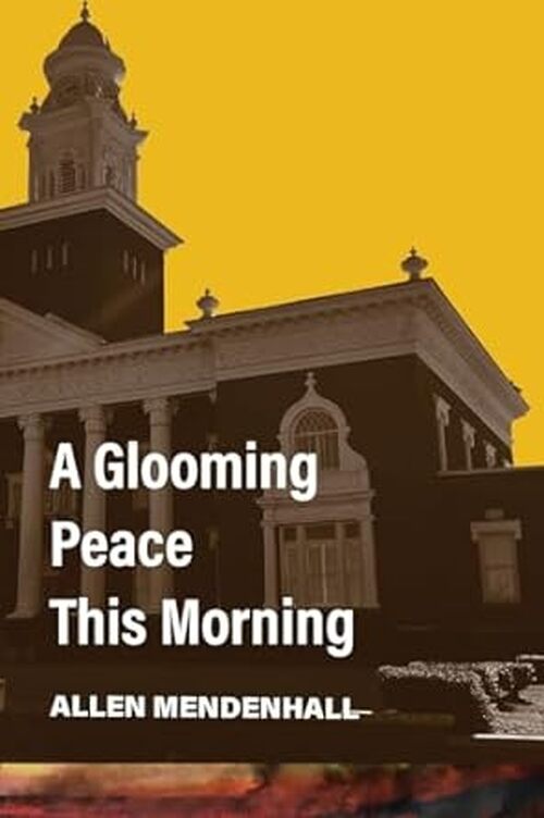 A Glooming Peace This Morning by Allen Mendenhall