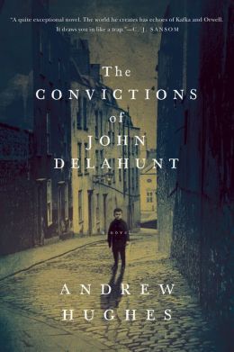 The Convictions Of John Delahunt by Andrew Hughes
