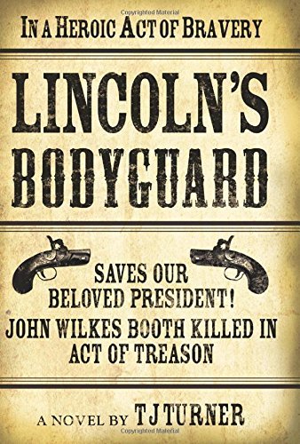Lincoln's Bodyguard by T.J. Turner