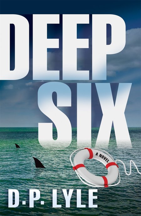 Deep Six by D.P. Lyle