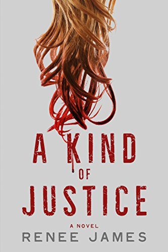 A Kind of Justice by Renee James
