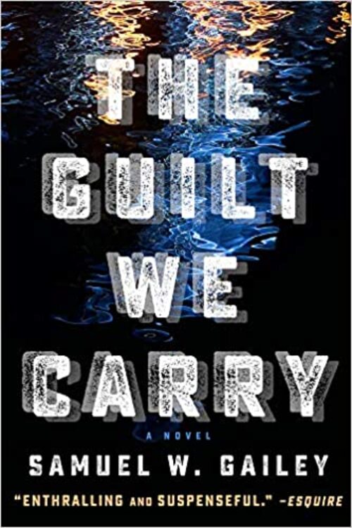 The Guilt We Carry by Samuel W Gailey