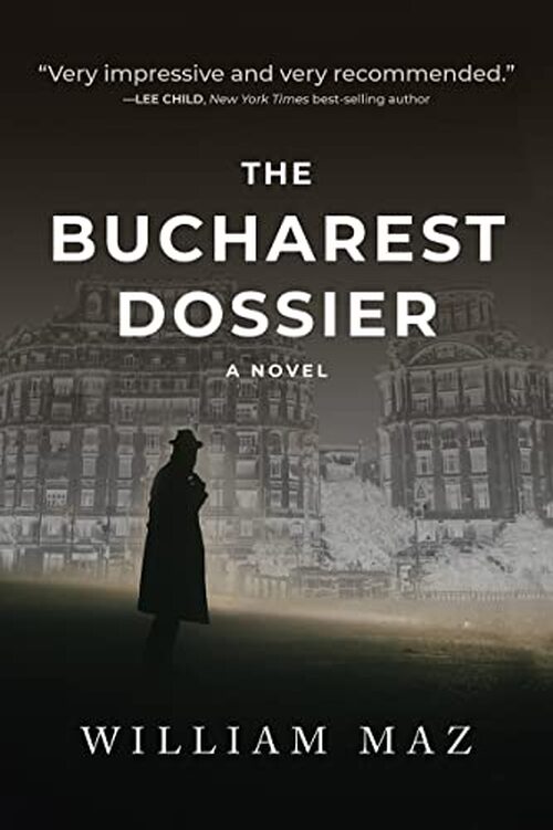 The Bucharest Dossier by William Maz