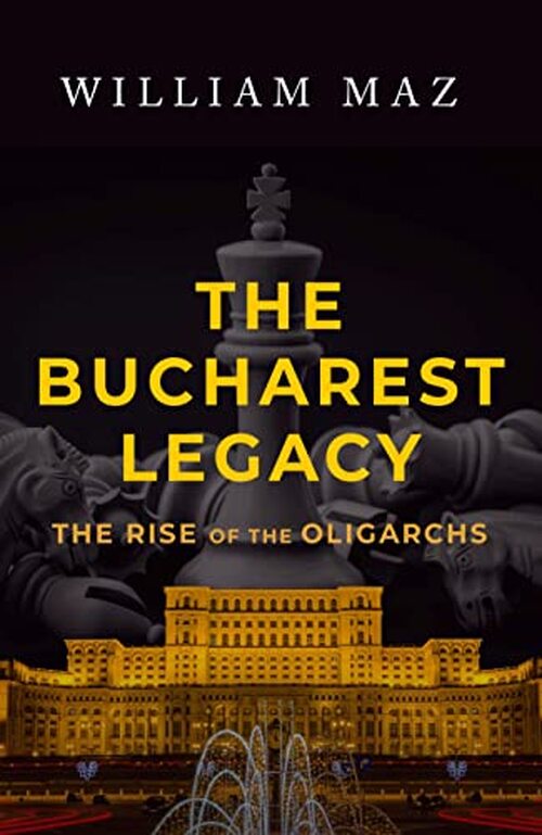 The Bucharest Legacy by William Maz