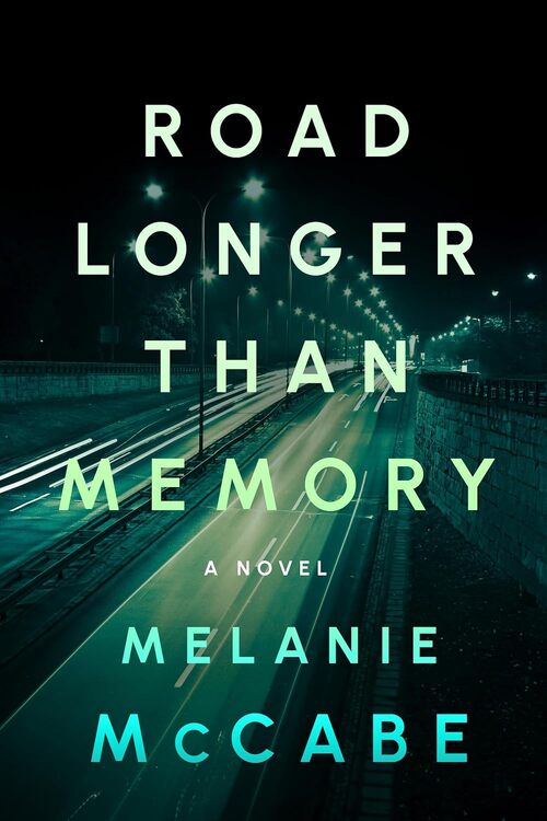 Road Longer Than Memory by Melanie McCabe