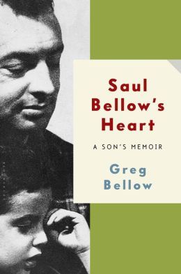 Saul Bellow's Heart by Greg Bellow