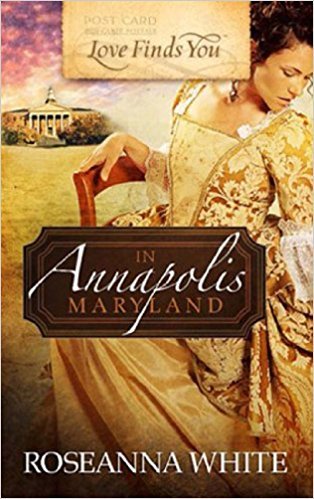Love Finds You in Annapolis, Maryland by Roseanna M. White