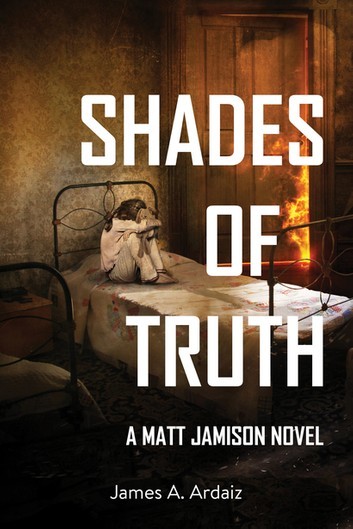 Shades of Truth by James A. Ardaiz