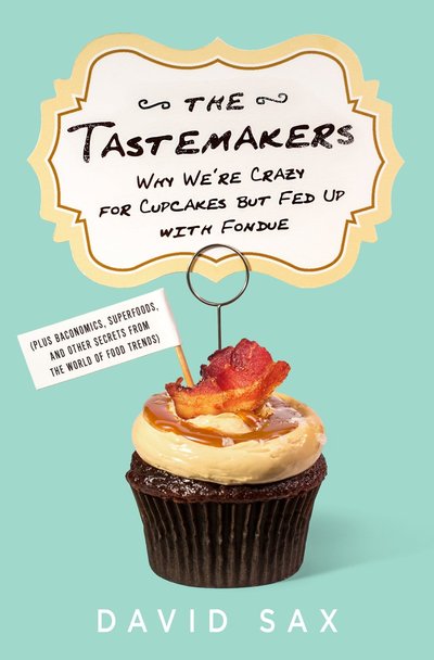 The Tastemakers by David Sax