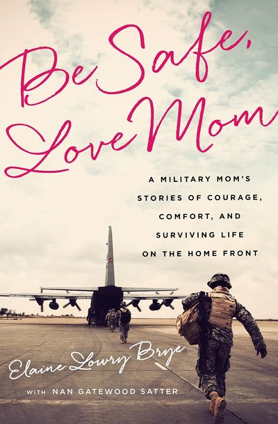Be Safe, Love Mom by Elaine Lowry Brye