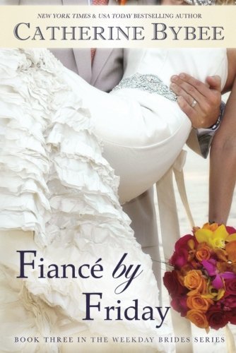Fianc? by Friday by Catherine Bybee