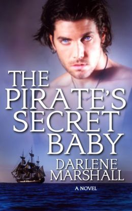 The Pirate's Secret Baby by Darlene Marshall
