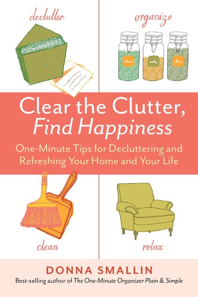 Clear The Clutter, Find Happiness by Smallin Donna
