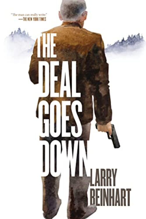 The Deal Goes Down by Larry Beinhart