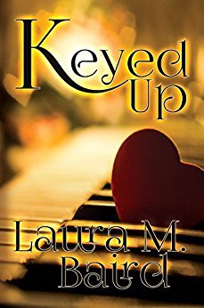 Keyed Up by Laura M. Baird