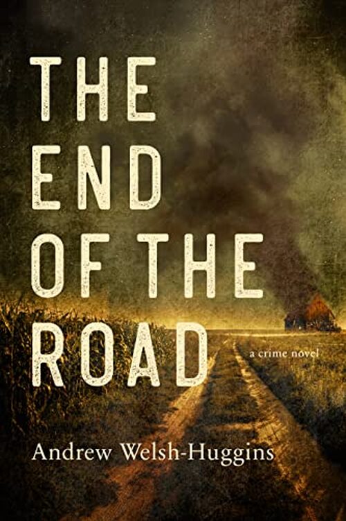 The End of the Road by Andrew Welsh-Huggins