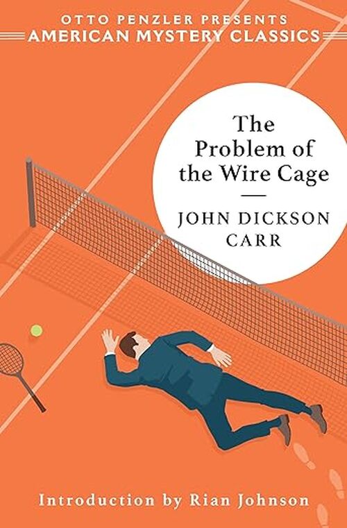 The Problem of the Wire Cage by John Dickson Carr