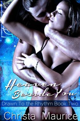 Heaven Beside You by Christa Maurice