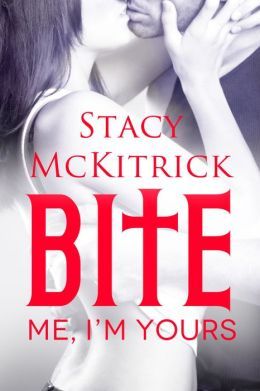 Bite Me, I'm Yours by Stacy McKitrick