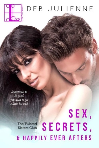 Sex, Secrets and Happily Ever Afters by Deb Julienne