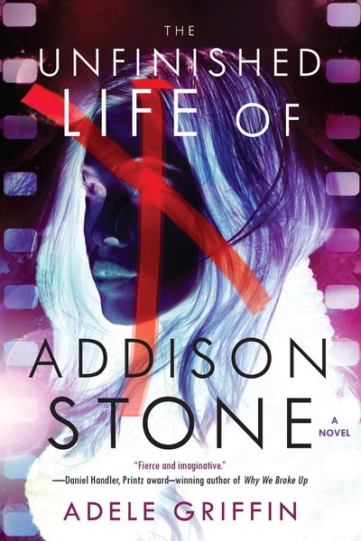 The Unfinished Life Of Addison Stone by Adele Griffin