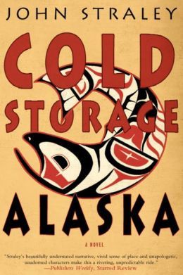 Cold Storage, Alaska by John Straley