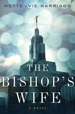 The Bishop's Wife by Mette Ivie Harrison