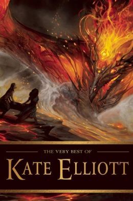The Very Best of Kate Elliott by Kate Elliott