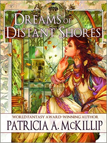 Dreams of Distant Shores by Patricia A. McKillip
